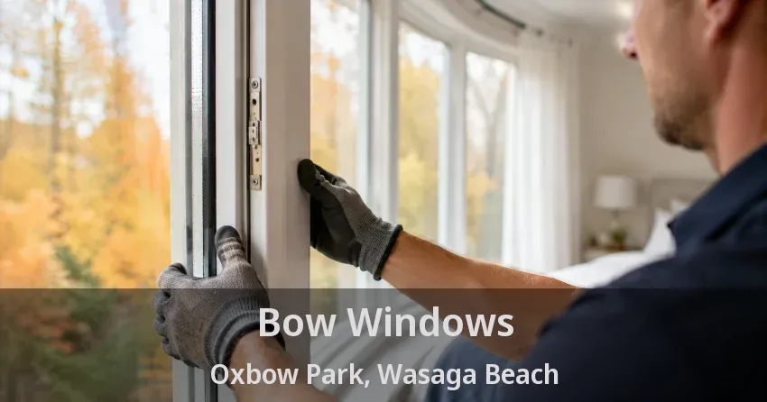 Bow Windows Oxbow Park, Wasaga Beach - ON