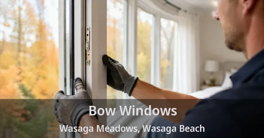Bow Windows Wasaga Meadows, Wasaga Beach - ON