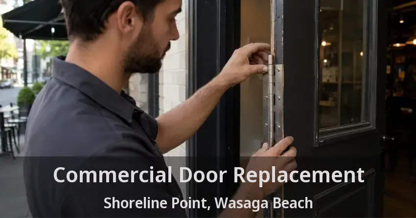 Commercial Door Replacement Shoreline Point, Wasaga Beach - ON