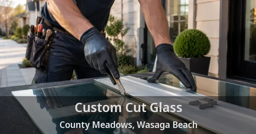 Custom Cut Glass County Meadows, Wasaga Beach - ON