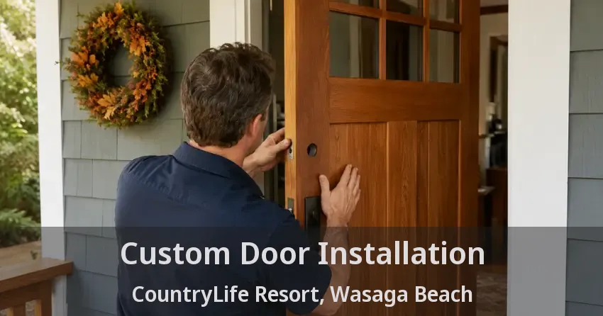 Custom Door Installation CountryLife Resort, Wasaga Beach - ON