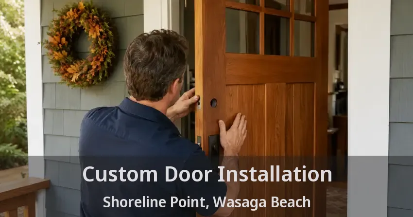 Custom Door Installation Shoreline Point, Wasaga Beach - ON