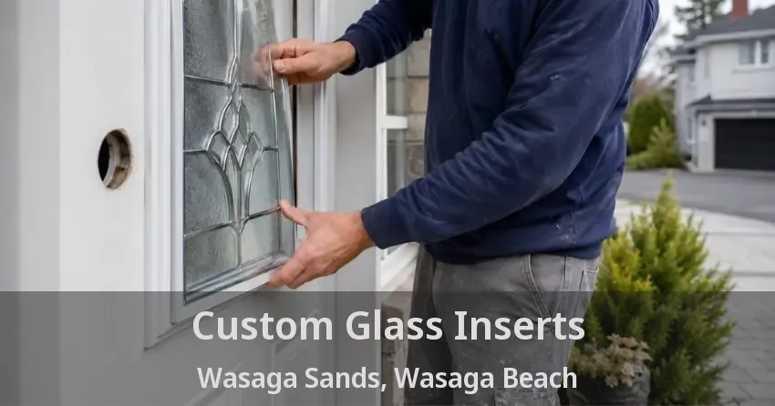 Custom Glass Inserts Wasaga Sands, Wasaga Beach - ON