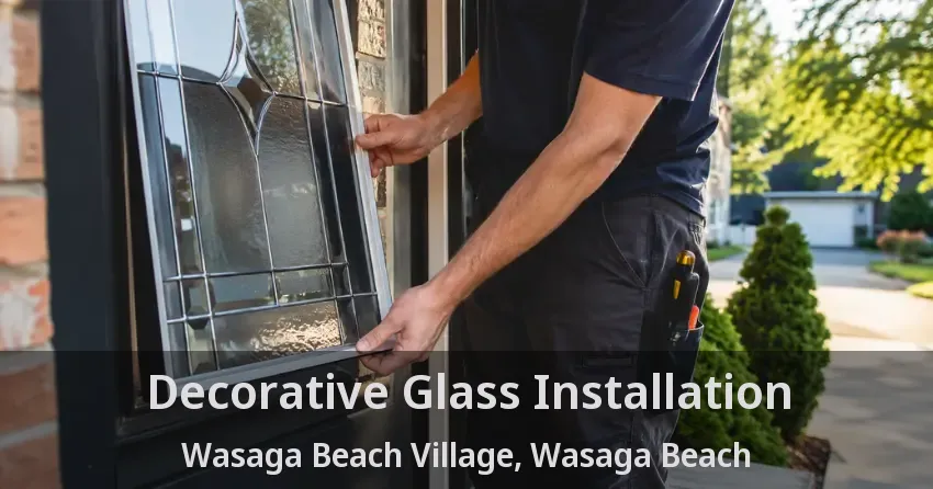 Decorative Glass Installation Wasaga Beach Village, Wasaga Beach - ON
