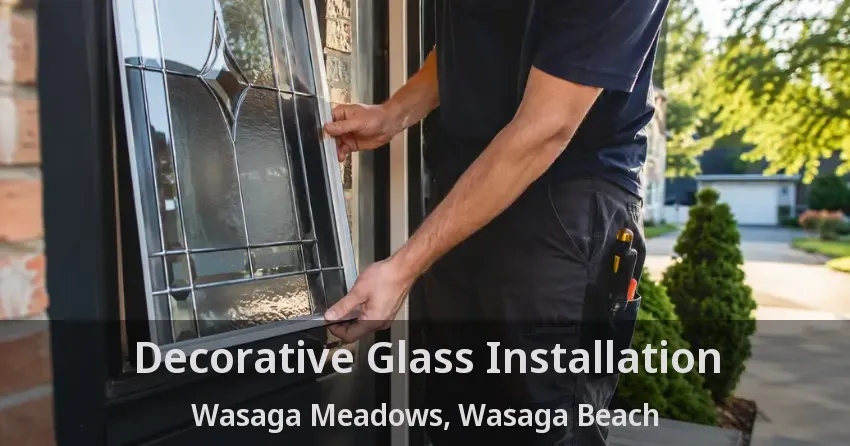 Decorative Glass Installation Wasaga Meadows, Wasaga Beach - ON
