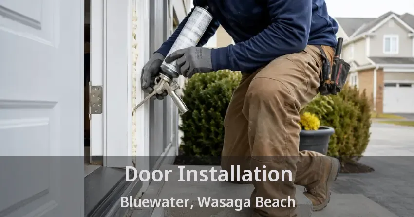 Door Installation Bluewater, Wasaga Beach - ON
