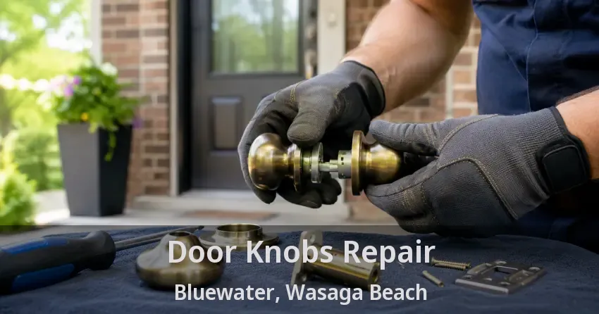Door Knobs Repair Bluewater, Wasaga Beach - ON