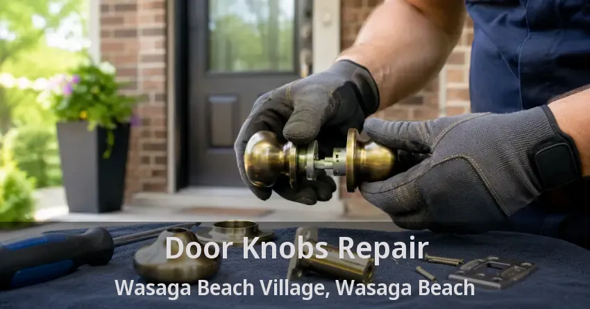 Door Knobs Repair Wasaga Beach Village, Wasaga Beach - ON