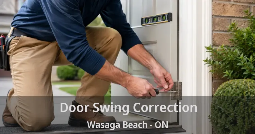 Door Swing Correction Wasaga Beach - ON