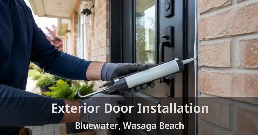 Exterior Door Installation Bluewater, Wasaga Beach - ON