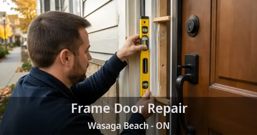 Frame Door Repair Wasaga Beach - ON