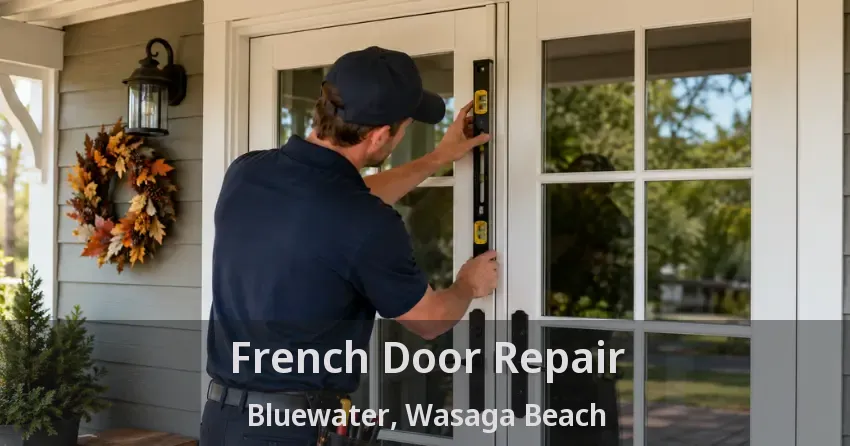 French Door Repair Bluewater, Wasaga Beach - ON