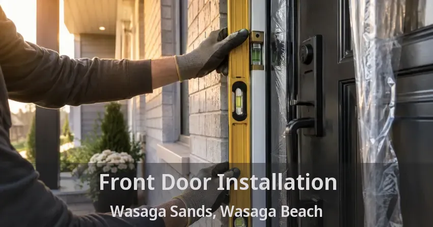 Front Door Installation Wasaga Sands, Wasaga Beach - ON