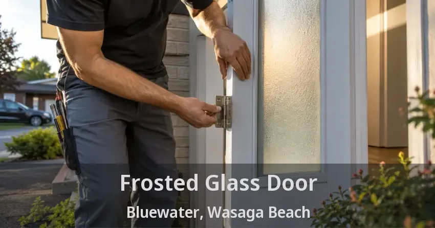 Frosted Glass Door Bluewater, Wasaga Beach - ON