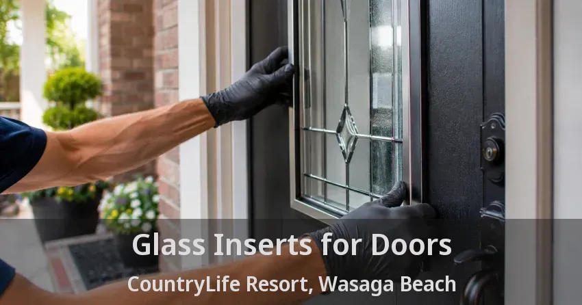 Glass Inserts for Doors CountryLife Resort, Wasaga Beach - ON