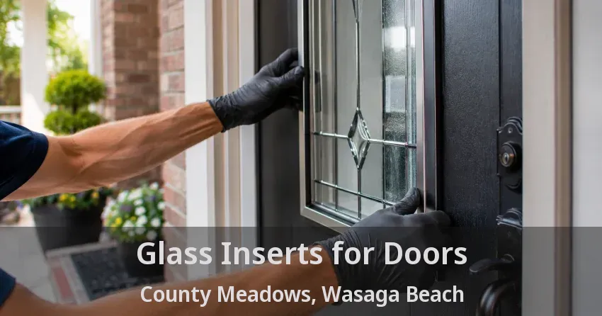 Glass Inserts for Doors County Meadows, Wasaga Beach - ON