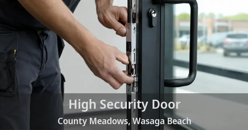High Security Door County Meadows, Wasaga Beach - ON
