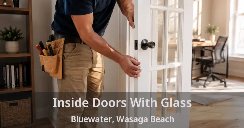 Inside Doors With Glass Bluewater, Wasaga Beach - ON