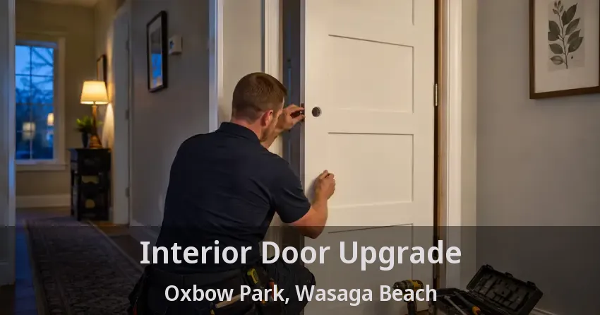 Interior Door Upgrade Oxbow Park, Wasaga Beach - ON