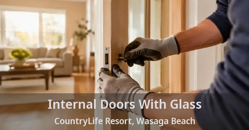 Internal Doors With Glass CountryLife Resort, Wasaga Beach - ON