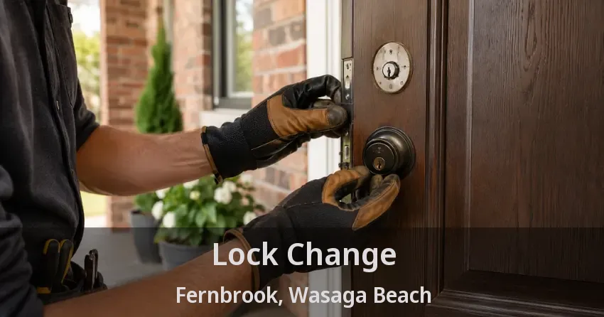 Lock Change Fernbrook, Wasaga Beach - ON