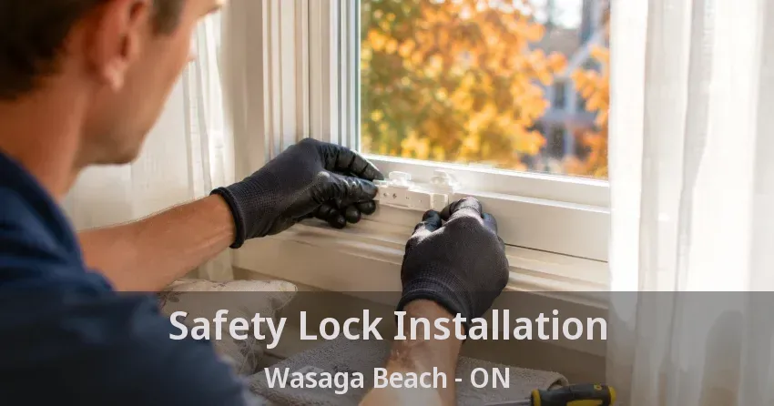 Safety Lock Installation Wasaga Beach - ON