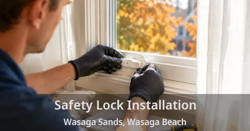 Safety Lock Installation Wasaga Sands, Wasaga Beach - ON