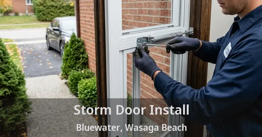 Storm Door Install Bluewater, Wasaga Beach - ON