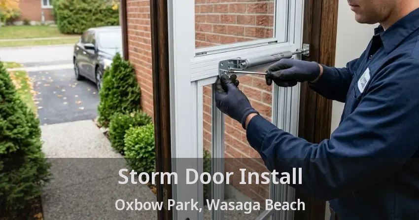 Storm Door Install Oxbow Park, Wasaga Beach - ON