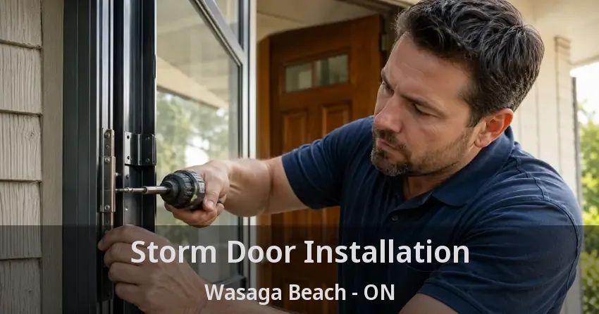 Storm Door Installation Wasaga Beach - ON