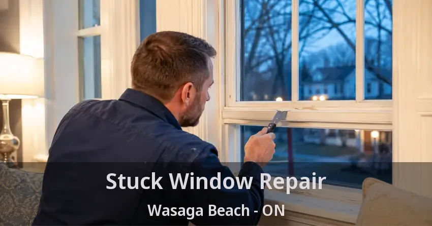 Stuck Window Repair Wasaga Beach - ON