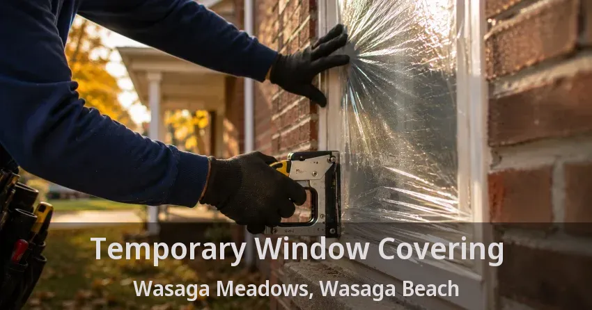 Temporary Window Covering Wasaga Meadows, Wasaga Beach - ON