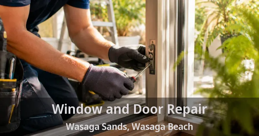 Window and Door Repair Wasaga Sands, Wasaga Beach - ON