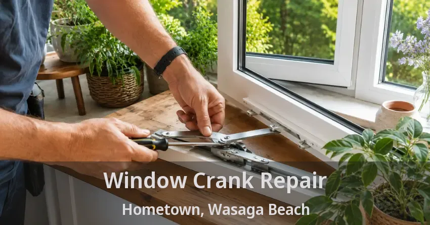 Window Crank Repair Hometown, Wasaga Beach - ON