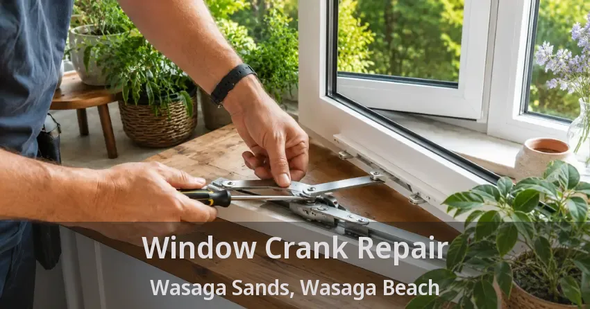Window Crank Repair Wasaga Sands, Wasaga Beach - ON