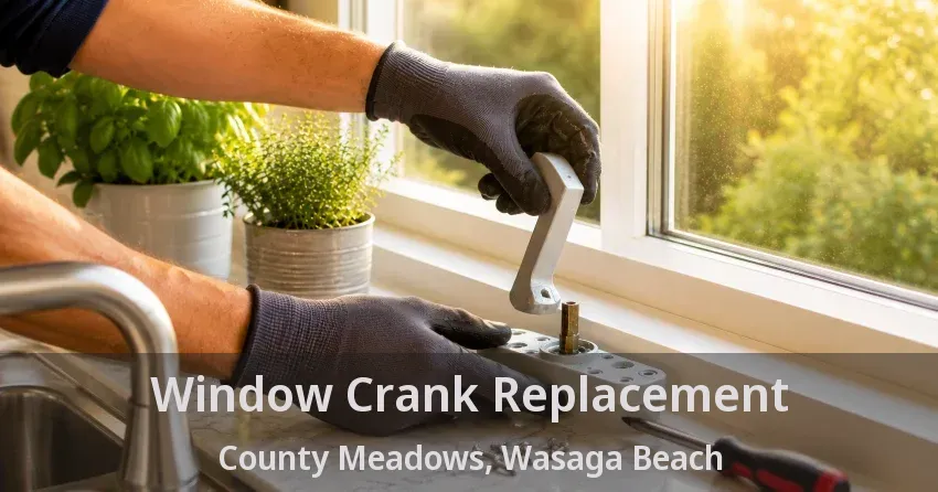 Window Crank Replacement County Meadows, Wasaga Beach - ON