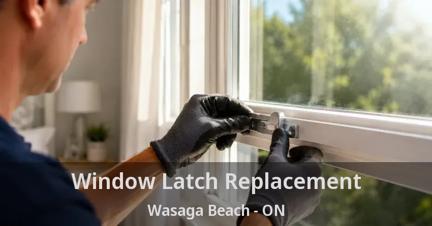 Window Latch Replacement Wasaga Beach - ON