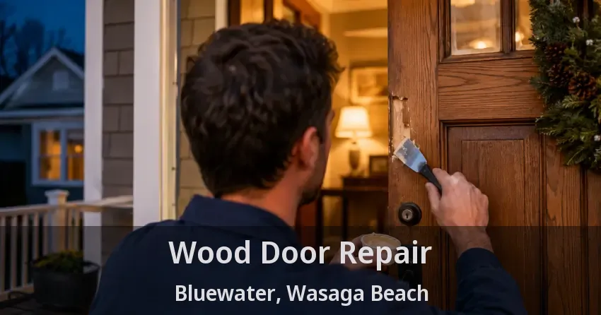 Wood Door Repair Bluewater, Wasaga Beach - ON